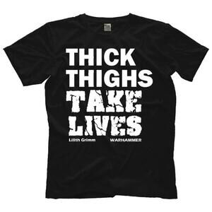 Thick Thighs Take Lives Shirt